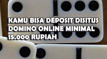minimal deposit disitus perjudian domino online